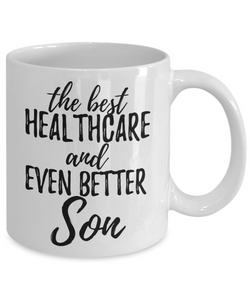 Healthcare Son Funny Gift Idea for Child Coffee Mug The Best And Even Better Tea Cup-Coffee Mug