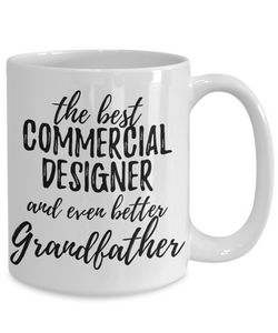 Commercial Designer Grandfather Funny Gift Idea for Grandpa Coffee Mug The Best And Even Better Tea Cup-Coffee Mug