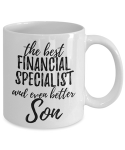 Financial Specialist Son Funny Gift Idea for Child Coffee Mug The Best And Even Better Tea Cup-Coffee Mug