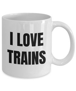 I Love Trains Mug Funny Gift Idea Novelty Gag Coffee Tea Cup-Coffee Mug
