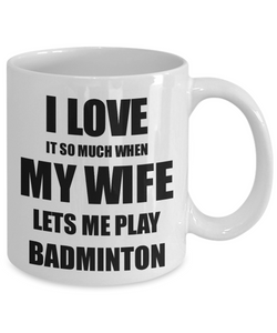 Badminton Mug Funny Gift Idea For Husband I Love It When My Wife Lets Me Novelty Gag Sport Lover Joke Coffee Tea Cup-Coffee Mug