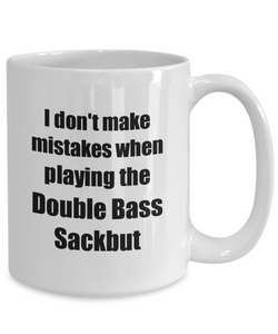 I Don't Make Mistakes When Playing The Double Bass Sackbut Mug Hilarious Musician Quote Funny Gift Coffee Tea Cup-Coffee Mug