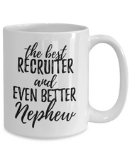 Load image into Gallery viewer, Recruiter Nephew Funny Gift Idea for Relative Coffee Mug The Best And Even Better Tea Cup-Coffee Mug