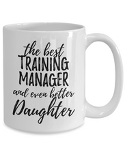 Load image into Gallery viewer, Training Manager Daughter Funny Gift Idea for Girl Coffee Mug The Best And Even Better Tea Cup-Coffee Mug