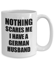 Load image into Gallery viewer, German Husband Mug Funny Valentine Gift For Wife My Spouse Wifey Her Germany Hubby Gag Nothing Scares Me Coffee Tea Cup-Coffee Mug