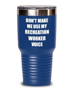 Funny Recreation Worker Tumbler Coworker Gift Gag Saying Don't Make Me Use My Voice Insulated with Lid Cup-Tumbler