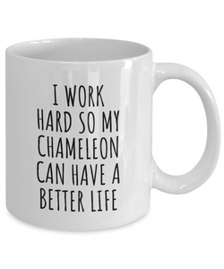Chameleon Mug Funny Gift for I Work Hard So My Chameleon Mom Dad Present Idea Birthday Animal Lover Coffee Tea Cup-Coffee Mug