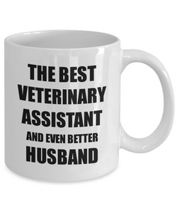 Veterinary Assistant Husband Mug Funny Gift Idea for Lover Gag Inspiring Joke The Best And Even Better Coffee Tea Cup-Coffee Mug