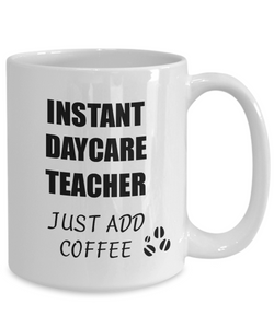 Daycare Teacher Mug Instant Just Add Coffee Funny Gift Idea for Corworker Present Workplace Joke Office Tea Cup-Coffee Mug