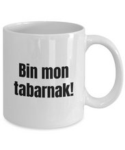 Load image into Gallery viewer, Bin mon tabarnak Mug Quebec Swear In French Expression Funny Gift Idea for Novelty Gag Coffee Tea Cup-Coffee Mug