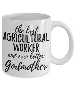 Agricultural Worker Godmother Funny Gift Idea for Godparent Coffee Mug The Best And Even Better Tea Cup-Coffee Mug