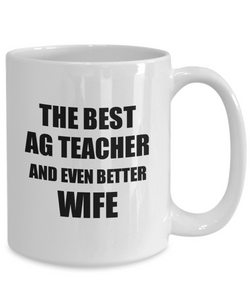 Ag Teacher Wife Mug Funny Gift Idea for Spouse Gag Inspiring Joke The Best And Even Better Coffee Tea Cup-Coffee Mug