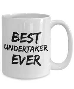 Undertaker Mug Best Under taker Ever Funny Gift for Coworkers Novelty Gag Coffee Tea Cup-Coffee Mug