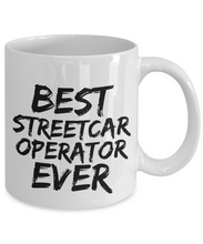 Load image into Gallery viewer, Streetcar Operator Mug Best Ever Street Car Funny Gift for Coworkers Novelty Gag Coffee Tea Cup-Coffee Mug