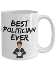 Load image into Gallery viewer, Politician Mug Best Politic Ever Funny Gift for Coworkers Novelty Gag Coffee Tea Cup-Coffee Mug