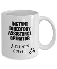 Load image into Gallery viewer, Directory Assistance Operator Mug Instant Just Add Coffee Funny Gift Idea for Coworker Present Workplace Joke Office Tea Cup-Coffee Mug