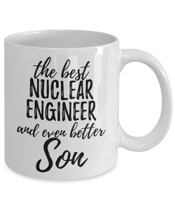 Nuclear Engineer Son Funny Gift Idea for Child Coffee Mug The Best And Even Better Tea Cup-Coffee Mug