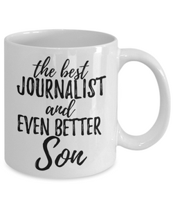 Journalist Son Funny Gift Idea for Child Coffee Mug The Best And Even Better Tea Cup-Coffee Mug