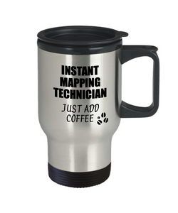 Mapping Technician Travel Mug Instant Just Add Coffee Funny Gift Idea for Coworker Present Workplace Joke Office Tea Insulated Lid Commuter 14 oz-Travel Mug