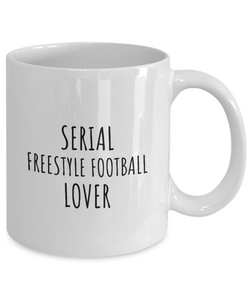Serial Freestyle Football Lover Mug Funny Gift Idea For Hobby Addict Pun Quote Fan Gag Joke Coffee Tea Cup-Coffee Mug