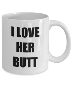 I Love Her Butt Mugs Funny Gift Idea Novelty Gag Coffee Tea Cup-Coffee Mug