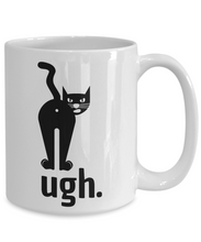 Load image into Gallery viewer, Cat Ugh Mug Iu Funny Gift Idea for Novelty Gag Coffee Tea Cup-[style]