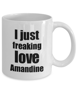 Amandine Lover Mug I Just Freaking Love Funny Gift Idea For Foodie Coffee Tea Cup-Coffee Mug