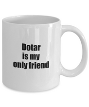 Load image into Gallery viewer, Funny Dotar Mug Is My Only Friend Quote Musician Gift for Instrument Player Coffee Tea Cup-Coffee Mug
