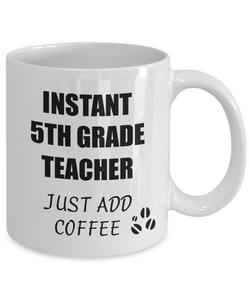 5th Grade Teacher Mug Instant Just Add Coffee Funny Gift Idea for Corworker Present Workplace Joke Office Tea Cup-Coffee Mug