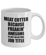 Load image into Gallery viewer, Meat Cutter Mug Freaking Awesome Funny Gift Idea for Coworker Employee Office Gag Job Title Joke Coffee Tea Cup-Coffee Mug