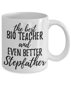 Bio Teacher Stepfather Funny Gift Idea for Stepdad Gag Inspiring Joke The Best And Even Better-Coffee Mug