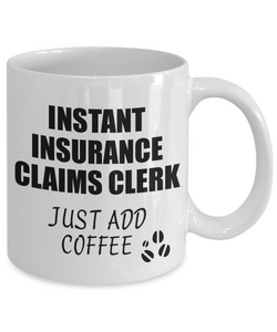 Insurance Claims Clerk Mug Instant Just Add Coffee Funny Gift Idea for Coworker Present Workplace Joke Office Tea Cup-Coffee Mug
