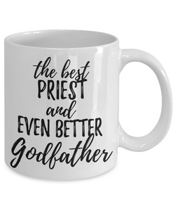 Priest Godfather Funny Gift Idea for Godparent Coffee Mug The Best And Even Better Tea Cup-Coffee Mug