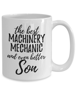 Machinery Mechanic Son Funny Gift Idea for Child Coffee Mug The Best And Even Better Tea Cup-Coffee Mug