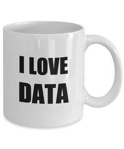 I Love Data Mug Funny Gift Idea Novelty Gag Coffee Tea Cup-Coffee Mug