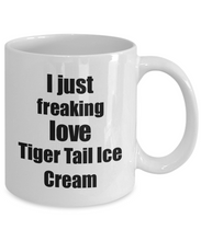 Load image into Gallery viewer, Tiger Tail Ice Cream Lover Mug I Just Freaking Love Funny Gift Idea For Foodie Coffee Tea Cup-Coffee Mug