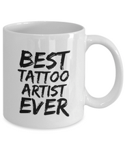 Load image into Gallery viewer, Tattoo Artist Mug Best Tatoo Ever Funny Gift for Coworkers Novelty Gag Coffee Tea Cup-Coffee Mug