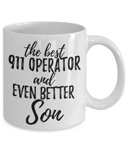 Load image into Gallery viewer, 911 Operator Son Funny Gift Idea for Child Coffee Mug The Best And Even Better Tea Cup-Coffee Mug