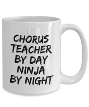 Load image into Gallery viewer, Chorus Teacher By Day Ninja By Night Mug Funny Gift Idea for Novelty Gag Coffee Tea Cup-[style]