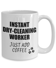 Load image into Gallery viewer, Dry-Cleaning Worker Mug Instant Just Add Coffee Funny Gift Idea for Coworker Present Workplace Joke Office Tea Cup-Coffee Mug