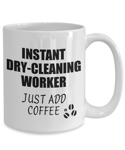 Dry-Cleaning Worker Mug Instant Just Add Coffee Funny Gift Idea for Coworker Present Workplace Joke Office Tea Cup-Coffee Mug