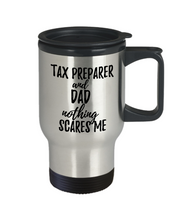 Load image into Gallery viewer, Funny Tax Preparer Dad Travel Mug Gift Idea for Father Gag Joke Nothing Scares Me Coffee Tea Insulated Lid Commuter 14 oz Stainless Steel-Travel Mug