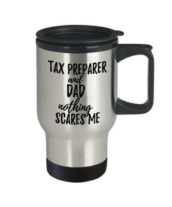 Funny Tax Preparer Dad Travel Mug Gift Idea for Father Gag Joke Nothing Scares Me Coffee Tea Insulated Lid Commuter 14 oz Stainless Steel-Travel Mug
