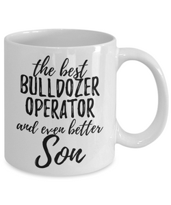 Bulldozer Operator Son Funny Gift Idea for Child Coffee Mug The Best And Even Better Tea Cup-Coffee Mug