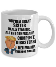 Load image into Gallery viewer, Trump Sister Mug Funny Gift for Sister Great Terrific President Donald Fan Quote POTUS Gag MAGA Joke Coffee Tea Cup-Coffee Mug