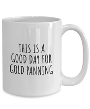 Load image into Gallery viewer, This Is A Good Day For Gold Panning Mug Funny Gift Idea Hobby Lover Quote Fan Present Coffee Tea Cup-Coffee Mug