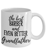 Load image into Gallery viewer, Barber Grandfather Funny Gift Idea for Grandpa Coffee Mug The Best And Even Better Tea Cup-Coffee Mug