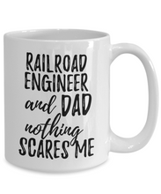 Load image into Gallery viewer, Railroad Engineer Dad Mug Funny Gift Idea for Father Gag Joke Nothing Scares Me Coffee Tea Cup-Coffee Mug