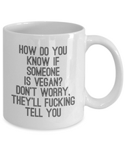 Load image into Gallery viewer, Funny Coffee Mug for Vegan - How Do You Know If Someone Is Vegan?-Coffee Mug