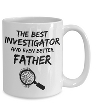 Load image into Gallery viewer, Investigator Dad Mug - Best Investigator Father Ever - Funny Gift for Investigation Daddy-Coffee Mug